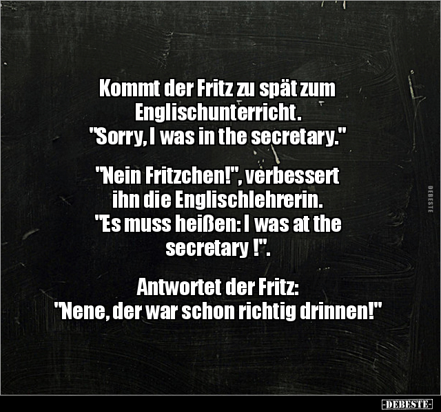 Kommt der Fritz zu spät zum Englischunterricht. "Sorry, I.." - Lustige Bilder | DEBESTE.de