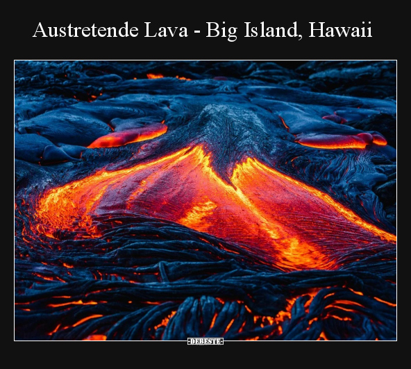 Austretende Lava - Big Island, Hawaii.. - Lustige Bilder | DEBESTE.de
