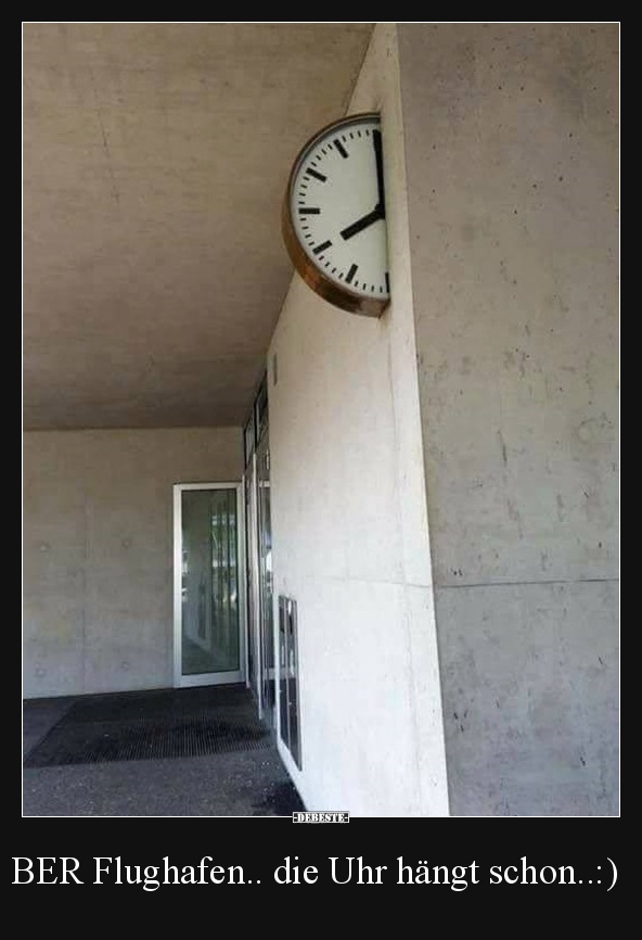BER Flughafen.. die Uhr hängt schon..:) - Lustige Bilder | DEBESTE.de