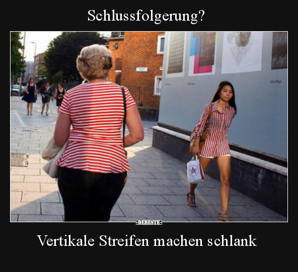 Schlussfolgerung? Vertikale Streifen machen schlank.. - Lustige Bilder | DEBESTE.de