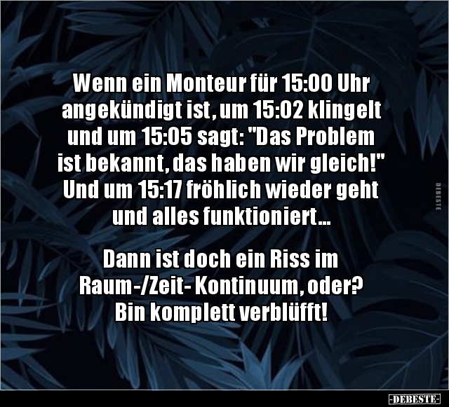 Wenn ein Monteur für 15:00 Uhr angekündigt ist, um 15:02.. - Lustige Bilder | DEBESTE.de