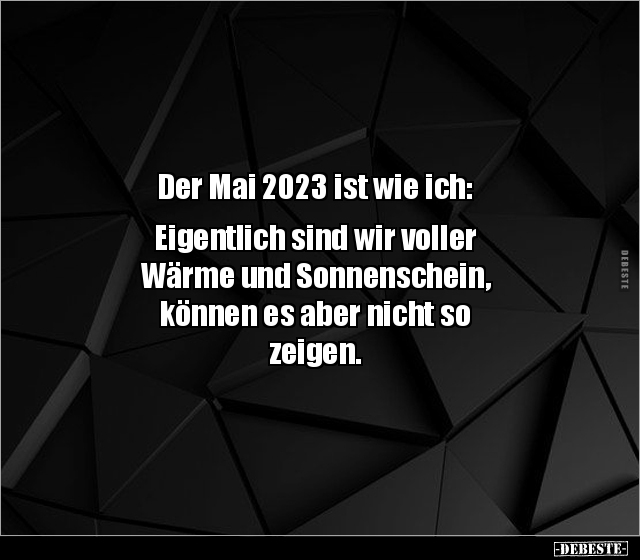 Der Mai 2023 ist wie ich.. - Lustige Bilder | DEBESTE.de