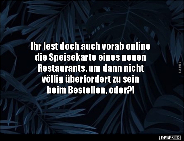Ihr lest doch auch vorab online die Speisekarte eines.. - Lustige Bilder | DEBESTE.de