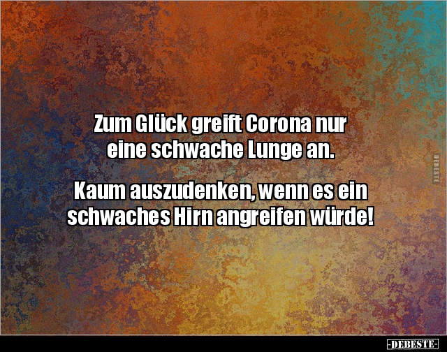 Zum Glück greift Corona nur eine schwache Lunge.. - Lustige Bilder | DEBESTE.de