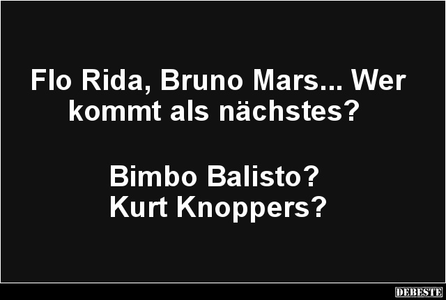 Flo Rida, Bruno Mars... Wer kommt als nächstes? - Lustige Bilder | DEBESTE.de