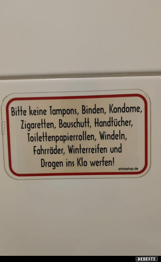 Bitte keine Tampons, Binden, Kondome, Zigaretten.. - Lustige Bilder | DEBESTE.de
