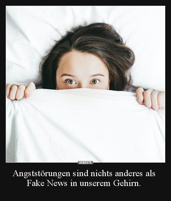 Angststörungen sind nichts anderes als Fake News in.. - Lustige Bilder | DEBESTE.de