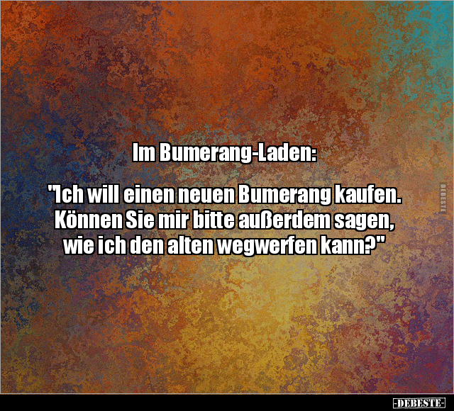 Im Bumerang-Laden:  "Ich will einen neuen Bumerang.." - Lustige Bilder | DEBESTE.de