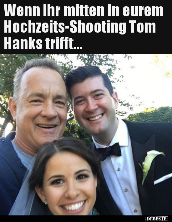 Wenn ihr mitten in eurem Hochzeits-Shooting Tom Hanks.. - Lustige Bilder | DEBESTE.de
