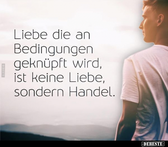 Liebe die an Bedingungen geknüpft wird.. - Lustige Bilder | DEBESTE.de