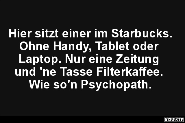 Hier sitzt einer im Starbucks.. - Lustige Bilder | DEBESTE.de