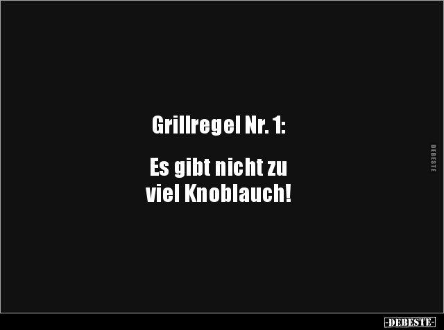 Grillregel Nr. 1: Es gibt nicht zu viel Knoblauch!.. - Lustige Bilder | DEBESTE.de
