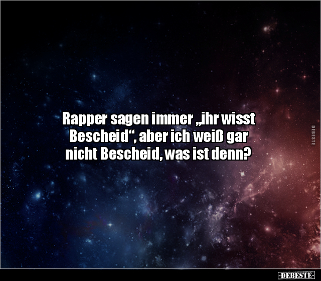 Rapper sagen immer "ihr wisst Bescheid", aber ich weiß gar.. - Lustige Bilder | DEBESTE.de