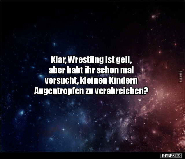 Klar, Wrestling ist geil, aber habt ihr schon mal.. - Lustige Bilder | DEBESTE.de