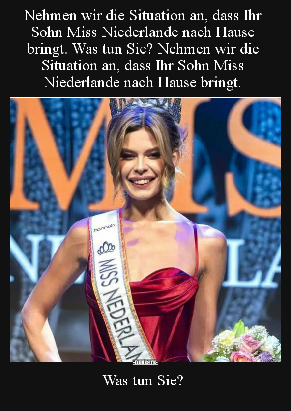 Nehmen wir die Situation an, dass Ihr Sohn Miss Niederlande.. - Lustige Bilder | DEBESTE.de