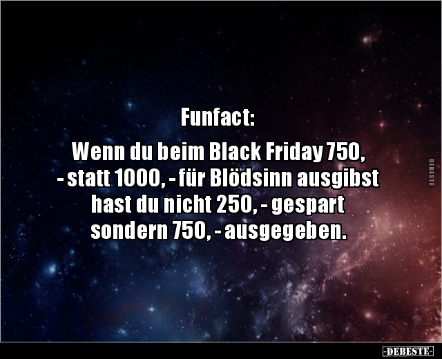 Funfact: Wenn du beim Black Friday 750.. - Lustige Bilder | DEBESTE.de