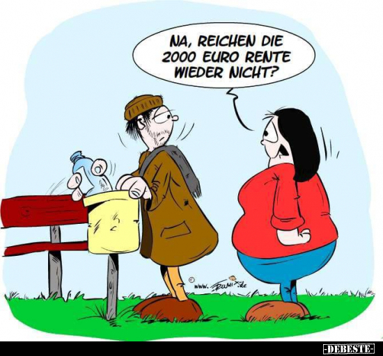 Na, reichen die 2000 Euro Rente wieder nicht?.. - Lustige Bilder | DEBESTE.de