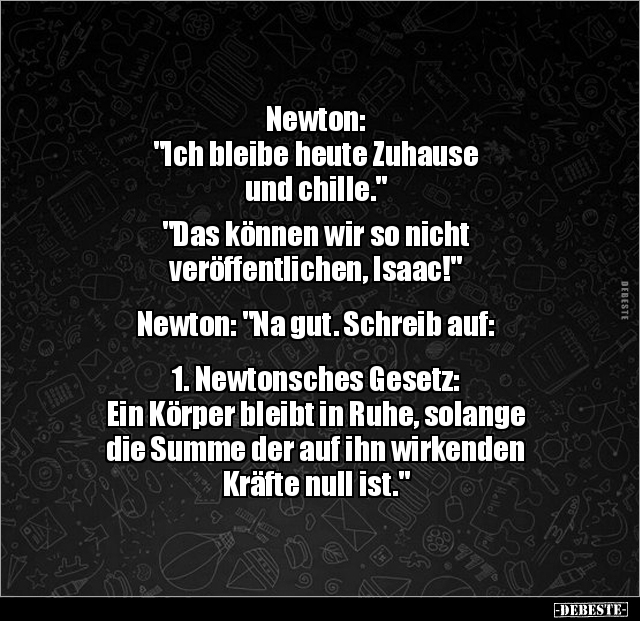 Newton: "Ich bleibe heute Zuhause und chille..." - Lustige Bilder | DEBESTE.de