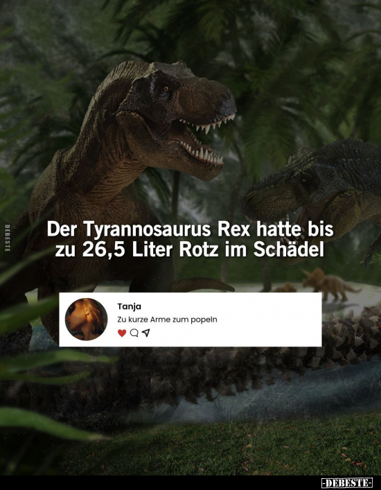 Der Tyrannosaurus Rex hatte bis zu 26,5 Liter Rotz.. - Lustige Bilder | DEBESTE.de
