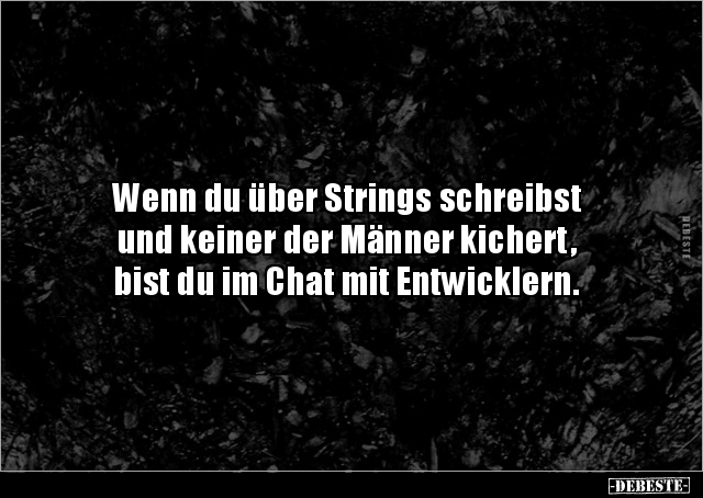 Wenn du über Strings schreibst und keiner der Männer.. - Lustige Bilder | DEBESTE.de
