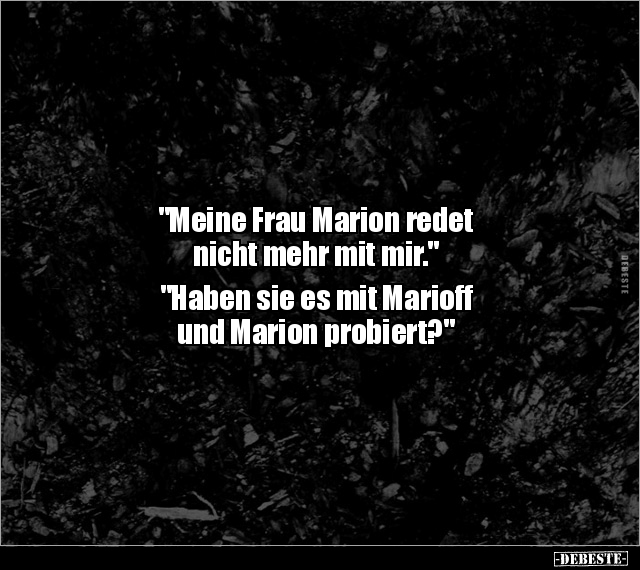 "Meine Frau Marion redet nicht mehr mit mir.".. - Lustige Bilder | DEBESTE.de