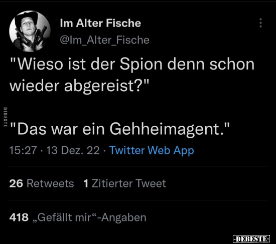 "Wieso ist der Spion denn schon wieder abgereist?".. - Lustige Bilder | DEBESTE.de
