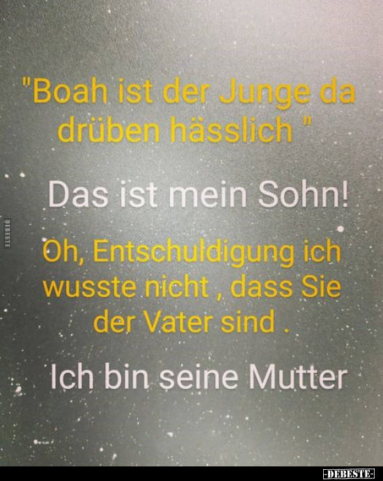 "Boah ist der Junge da drüben hässlich".. - Lustige Bilder | DEBESTE.de