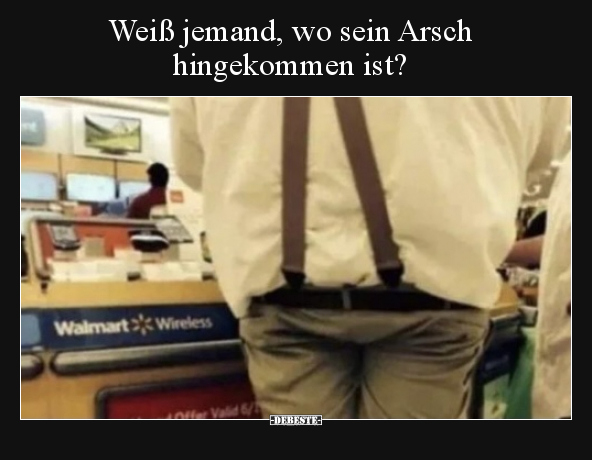Weiß jemand, wo sein Arsch hingekommen ist?.. - Lustige Bilder | DEBESTE.de