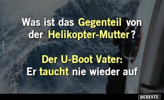 Was ist das Gegenteil von der Helikopter-Mutter?.. - Lustige Bilder | DEBESTE.de