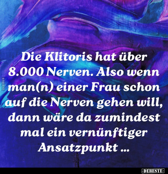 Die Klitoris hat über 8.000 Nerven.. - Lustige Bilder | DEBESTE.de