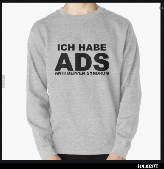 Ich habe ADS - Anti Deppen Syndrom... - Lustige Bilder | DEBESTE.de