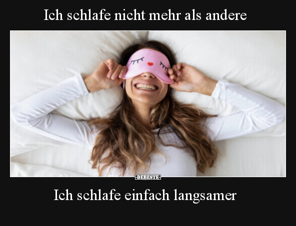 Ich schlafe nicht mehr als andere.. - Lustige Bilder | DEBESTE.de