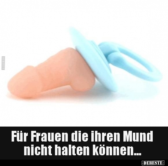 Für Frauen die ihren Mund nicht halten können... - Lustige Bilder | DEBESTE.de