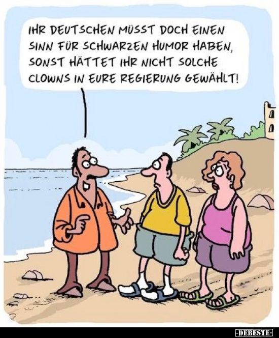 Ihr Deutschen müsst doch einen Sinn für schwarzen Humor.. - Lustige Bilder | DEBESTE.de