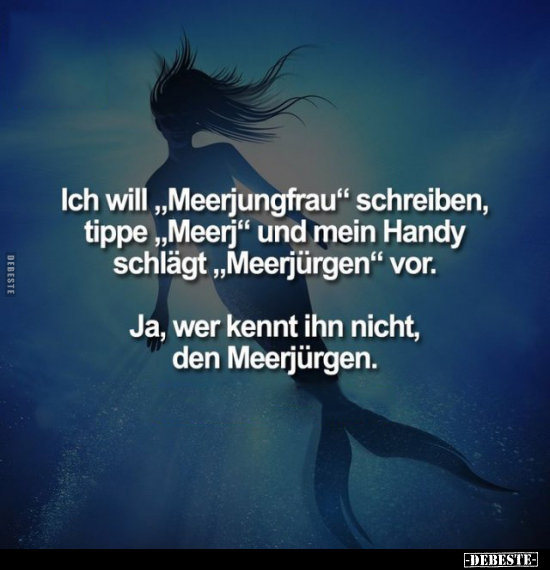 Ich will „Meerjungfrau" schreiben, tippe,"Meerj" und mein.. - Lustige Bilder | DEBESTE.de