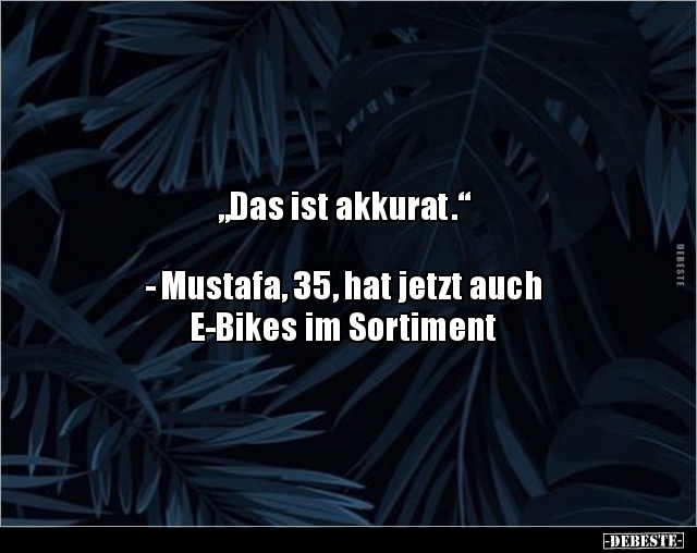 "Das ist akkurat." - Mustafa, 35, hat jetzt auch.. - Lustige Bilder | DEBESTE.de