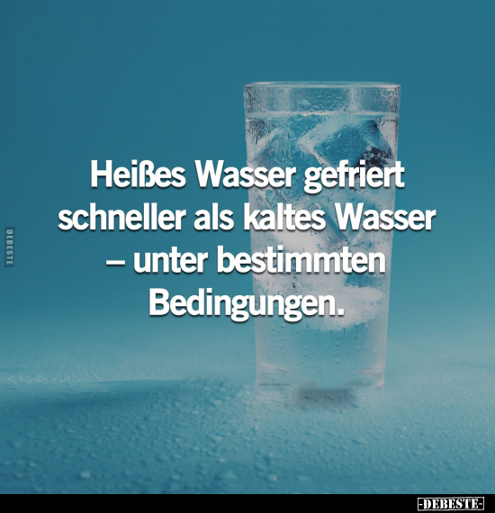 Heißes Wasser gefriert schneller als kaltes Wasser.. - Lustige Bilder | DEBESTE.de
