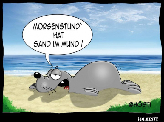 Morgenstund' hat Sand im Mund!.. - Lustige Bilder | DEBESTE.de