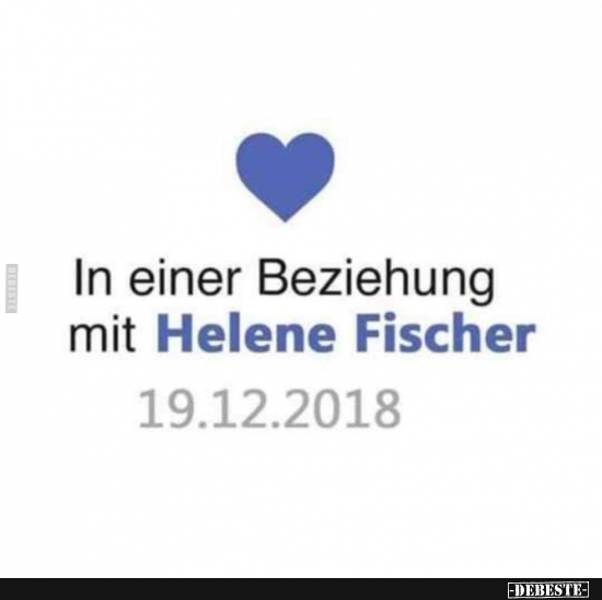 In einer Beziehung mit Helene Fischer.. - Lustige Bilder | DEBESTE.de