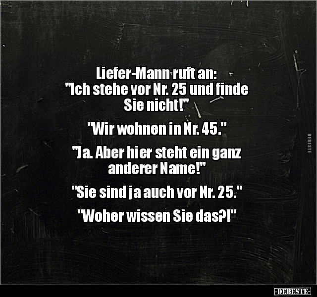 Liefer-Mann ruft an: "Ich stehe vor Nr. 25 und finde Sie.." - Lustige Bilder | DEBESTE.de