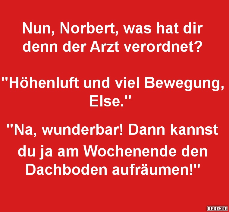 Nun, Norbert, was hat dir denn der Arzt verordnet? - Lustige Bilder | DEBESTE.de