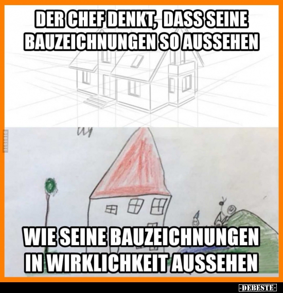 Der Chef denkt, dass seine Bauzeichnungen so aussehen.. - Lustige Bilder | DEBESTE.de