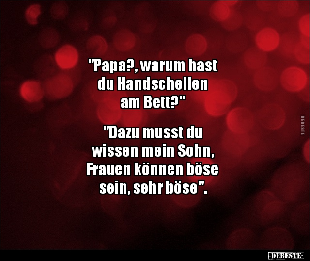 "Papa?, warum hast du Handschellen am Bett?".. - Lustige Bilder | DEBESTE.de