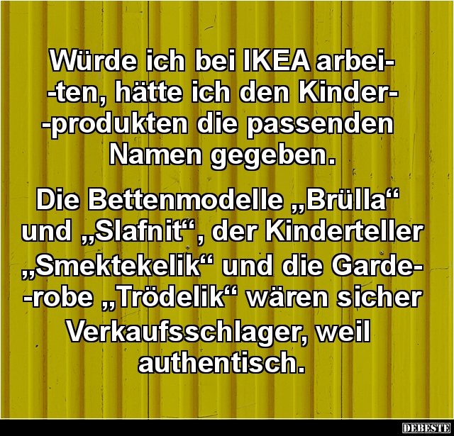 Würde ich bei IKEA arbeiten, hätte ich den.. - Lustige Bilder | DEBESTE.de