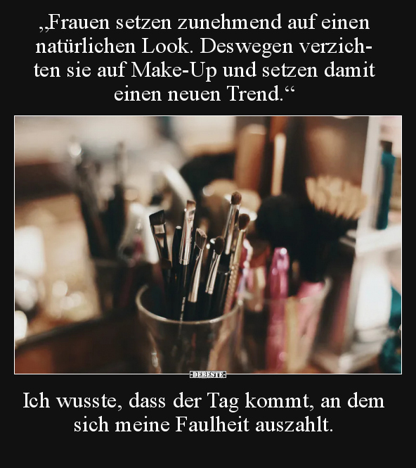 "Frauen setzen zunehmend auf einen natürlichen Look..." - Lustige Bilder | DEBESTE.de