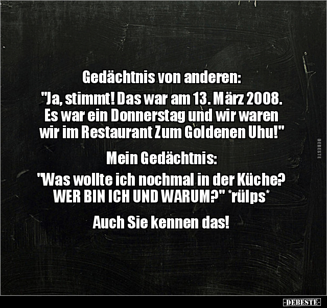 Gedächtnis von anderen: "Ja, stimmt! Das war am 13. März.." - Lustige Bilder | DEBESTE.de