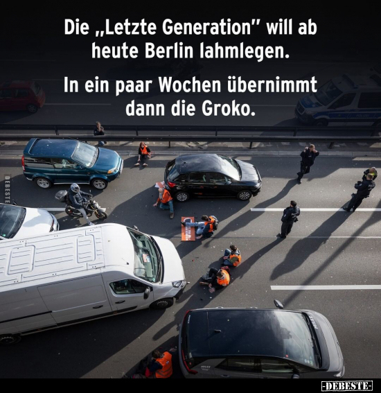 Die „Letzte Generation" will ab heute Berlin lahmlegen.. - Lustige Bilder | DEBESTE.de
