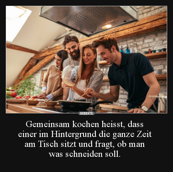 Gemeinsam kochen heisst, dass einer im Hintergrund.. - Lustige Bilder | DEBESTE.de