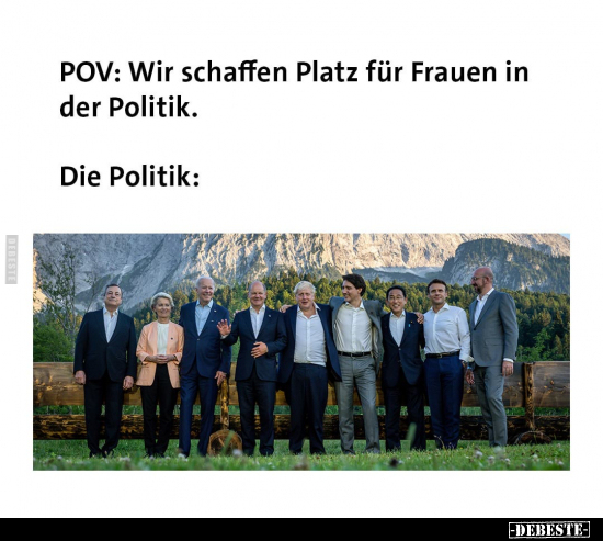 POV: Wir schaffen Platz für Frauen in der Politik.. - Lustige Bilder | DEBESTE.de