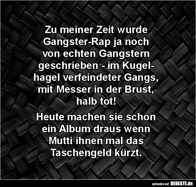 Zu meiner Zeit wurde Gangster-Rap... - Lustige Bilder | DEBESTE.de